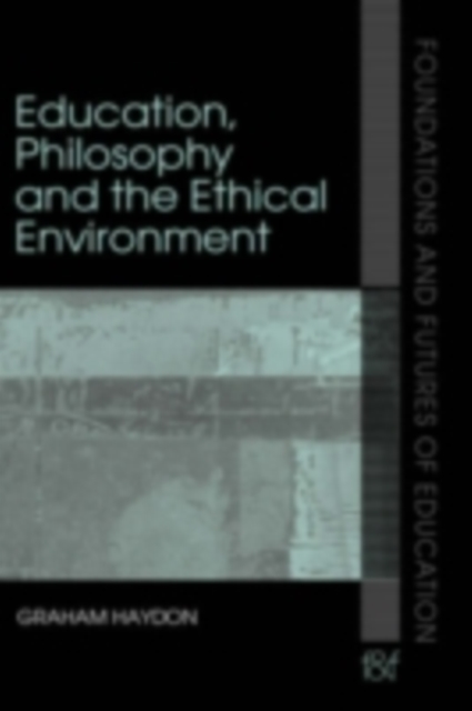 Education, Philosophy and the Ethical Environment, PDF eBook