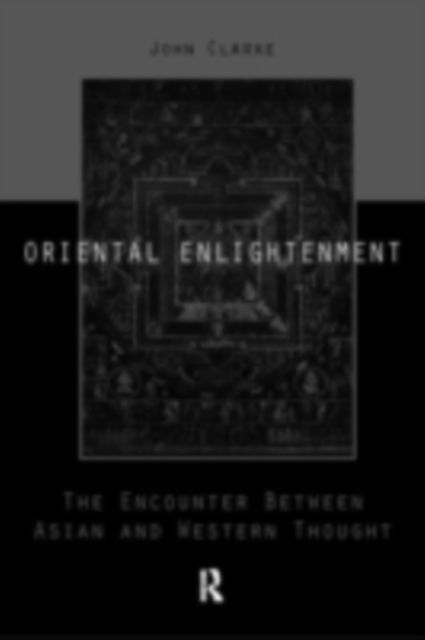 Oriental Enlightenment : The Encounter Between Asian and Western Thought, PDF eBook