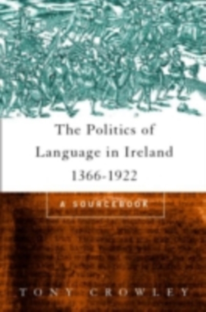 The Politics of Language in Ireland 1366-1922 : A Sourcebook, PDF eBook