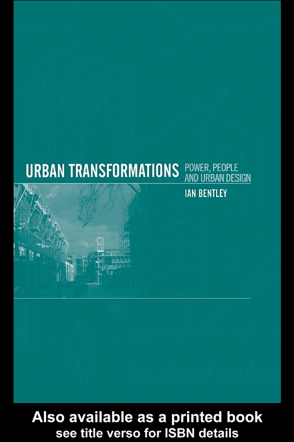 Urban Transformations : Power, People and Urban Design, PDF eBook