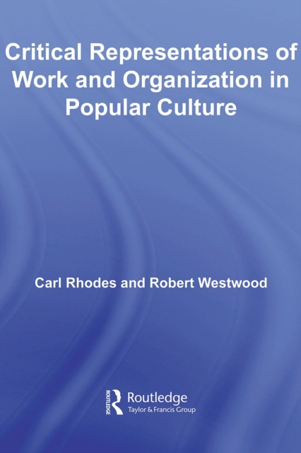 Critical Representations of Work and Organization in Popular Culture, PDF eBook