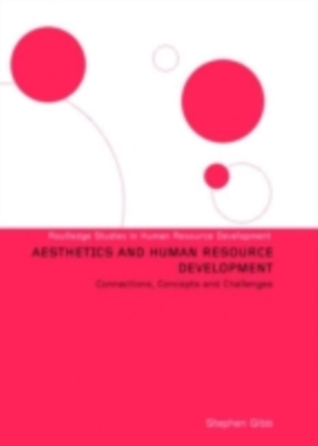 Aesthetics and Human Resource Development : Connections, Concepts and Opportunities, PDF eBook