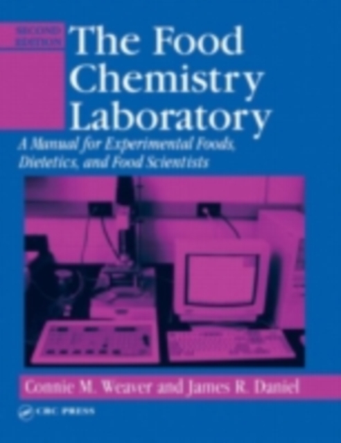 The Food Chemistry Laboratory : A Manual for Experimental Foods, Dietetics, and Food Scientists, PDF eBook