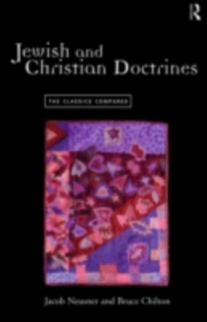 Jewish and Christian Doctrines : The Classics Compared, PDF eBook