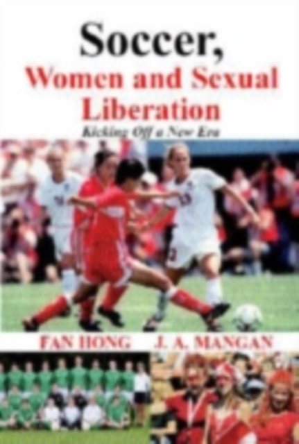 Soccer, Women, Sexual Liberation : Kicking off a New Era, PDF eBook