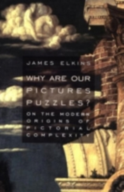 Why Are Our Pictures Puzzles? : On the Modern Origins of Pictorial Complexity, PDF eBook