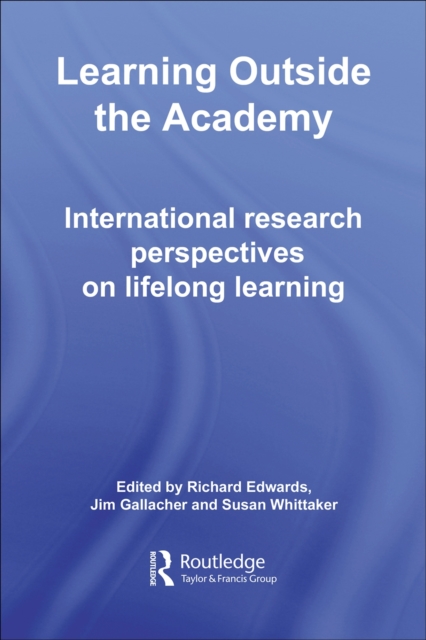 Learning Outside the Academy : International Research Perspectives on Lifelong Learning, PDF eBook