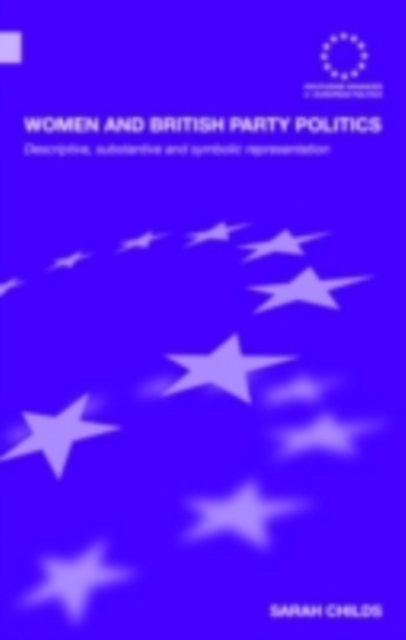Women and British Party Politics : Descriptive, Substantive and Symbolic Representation, PDF eBook