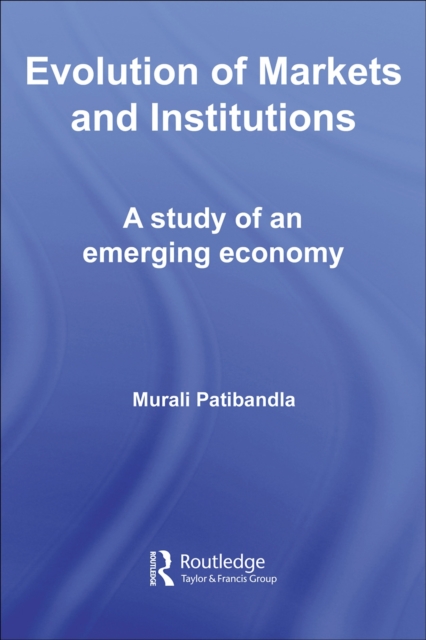 Evolution of Markets and Institutions : A Study of an Emerging Economy, PDF eBook