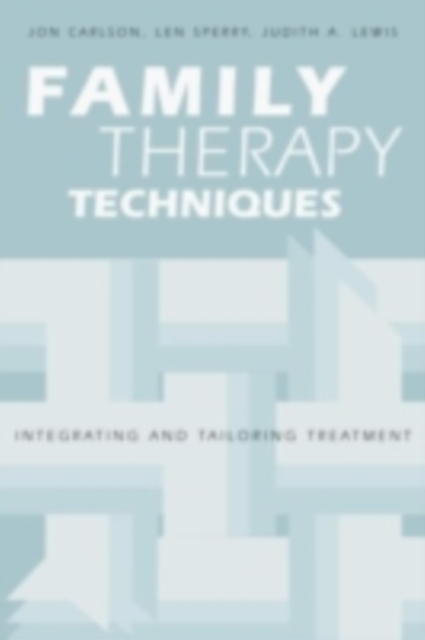 Family Therapy Techniques : Integrating and Tailoring Treatment, PDF eBook