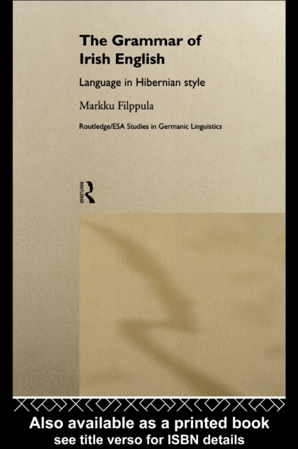 The Grammar of Irish English : Language in Hibernian Style, PDF eBook
