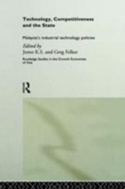 Technology, Competitiveness and the State : Malaysia's Industrial Technology Policies, PDF eBook