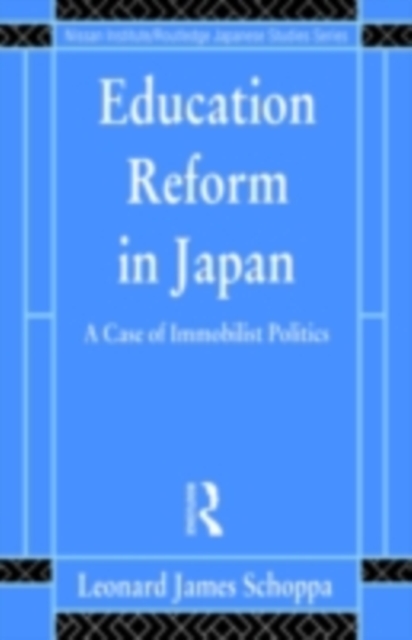 Education Reform in Japan : A Case of Immobilist Politics, PDF eBook