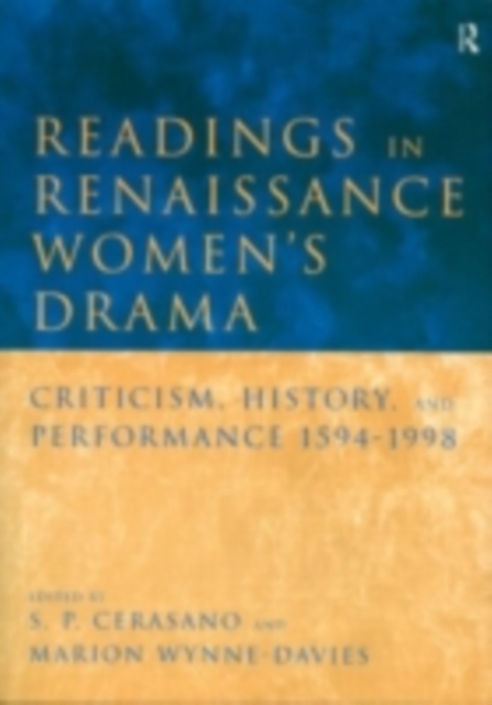 Readings in Renaissance Women's Drama : Criticism, History, and Performance 1594-1998, PDF eBook