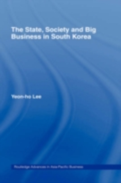 The State, Society and Big Business in South Korea, PDF eBook