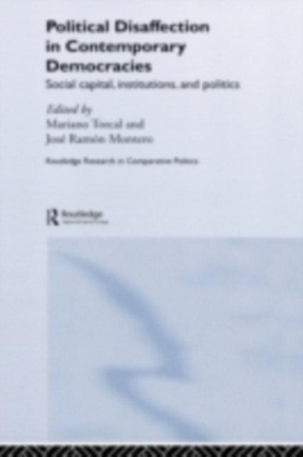 Political Disaffection in Contemporary Democracies : Social Capital, Institutions and Politics, PDF eBook