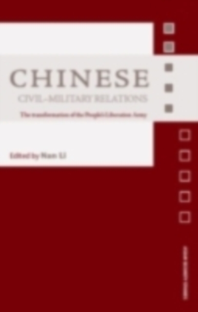 Chinese Civil-Military Relations : The Transformation of the People's Liberation Army, EPUB eBook