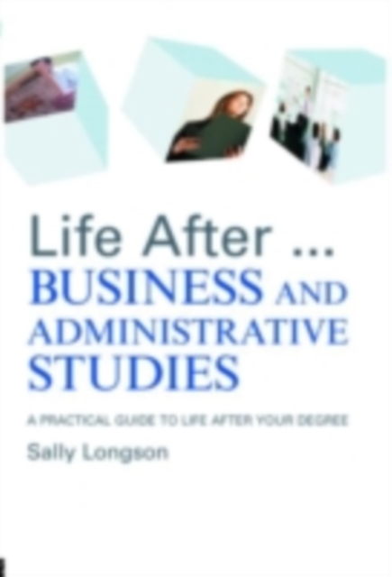 Life After...Business and Administrative Studies : A practical guide to life after your degree, PDF eBook