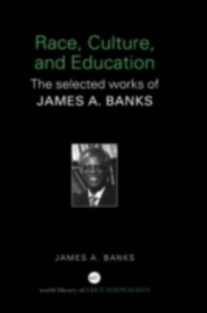 Race, Culture, and Education : The Selected Works of James A. Banks, PDF eBook
