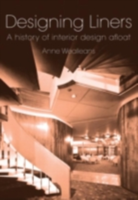Designing Liners : A History of Interior Design Afloat, PDF eBook