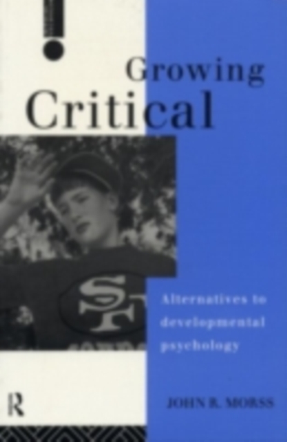 Growing Critical : Alternatives to Developmental Psychology, PDF eBook