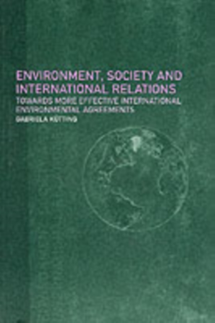 Environment, Society and International Relations : Towards More Effective International Agreements, PDF eBook
