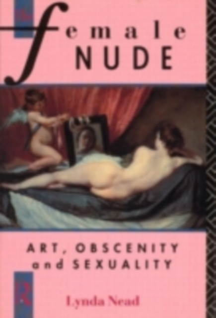 The Female Nude : Art, Obscenity and Sexuality, PDF eBook