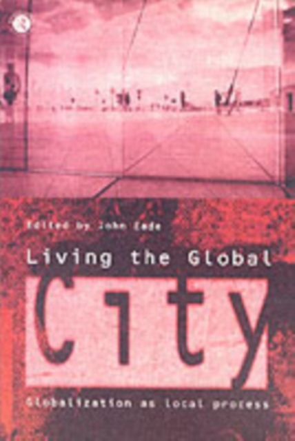 Living the Global City : Globalization as Local Process, PDF eBook
