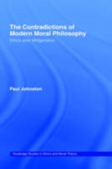 The Contradictions of Modern Moral Philosophy : Ethics after Wittgenstein, PDF eBook
