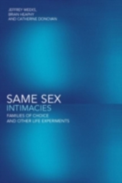 Same Sex Intimacies : Families of Choice and Other Life Experiments, PDF eBook