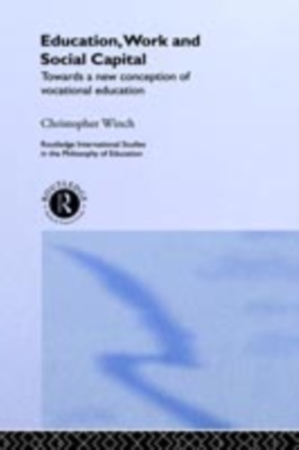 Education, Work and Social Capital : Towards a New Conception of Vocational Training, PDF eBook