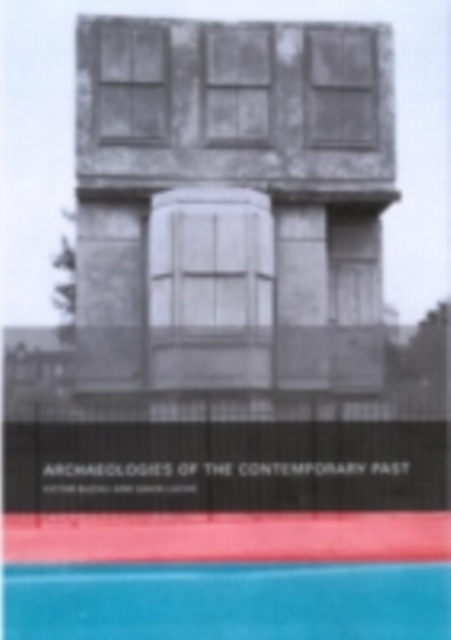 Archaeologies of the Contemporary Past, PDF eBook