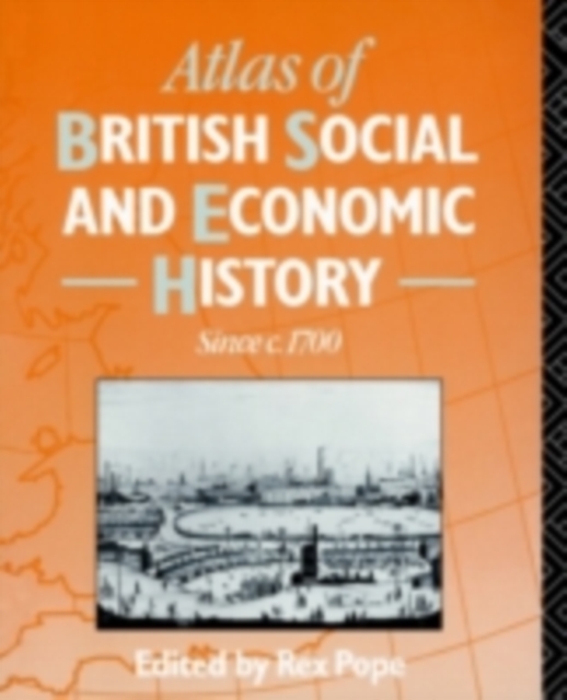 Atlas of British Social and Economic History Since c.1700, PDF eBook