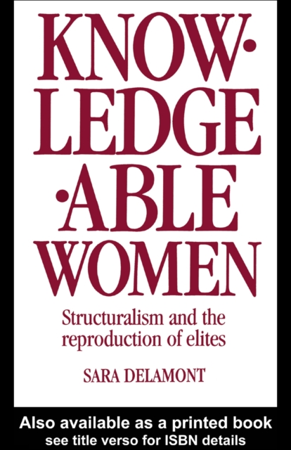 Knowledgeable Women : Structuralism and the Reproduction of Elites, PDF eBook