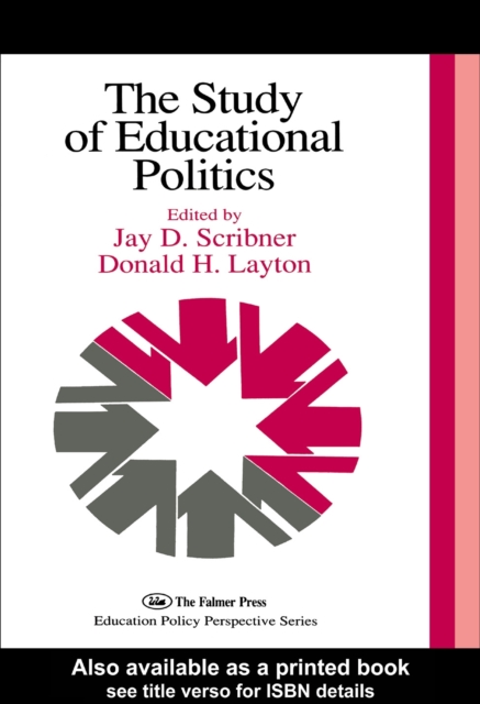 The Study of Educational Politics : The 1994 Commemorative Yearbook of the Politics of Education Association 1969-1994, PDF eBook