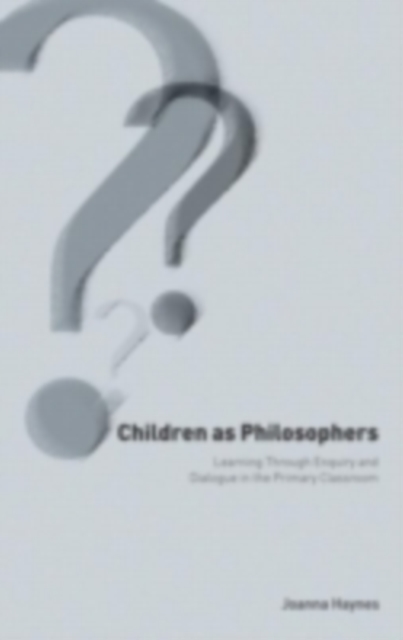 Children as Philosophers : Learning Through Enquiry and Dialogue in the Primary Classroom, PDF eBook