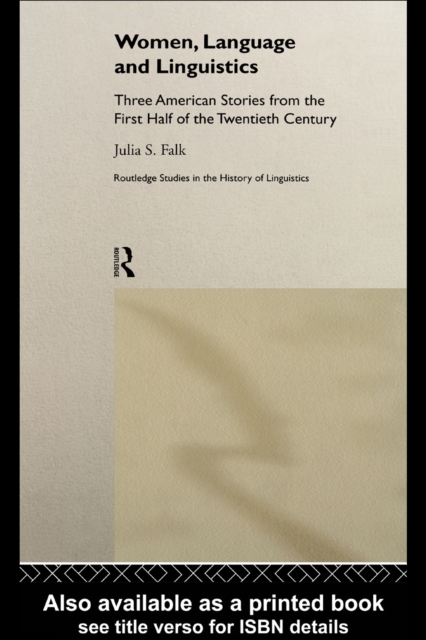 Women, Language and Linguistics : Three American Stories from the First Half of the Twentieth Century, PDF eBook