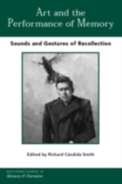 Art and the Performance of Memory : Sounds and Gestures of Recollection, PDF eBook