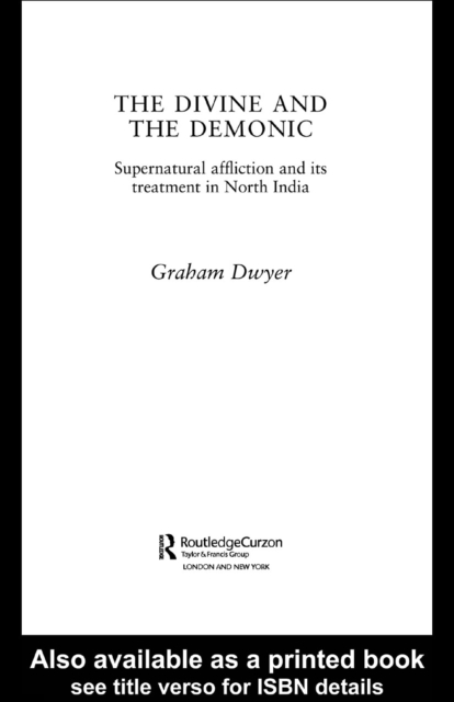 The Divine and the Demonic : Supernatural Affliction and its Treatment in North India, PDF eBook