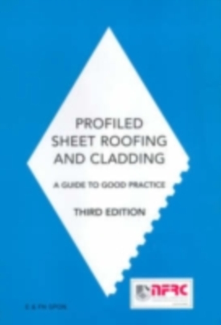 Profiled Sheet Roofing and Cladding : A Guide to Good Practice, PDF eBook