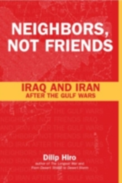 Neighbors, Not Friends : Iraq and Iran after the Gulf Wars, PDF eBook