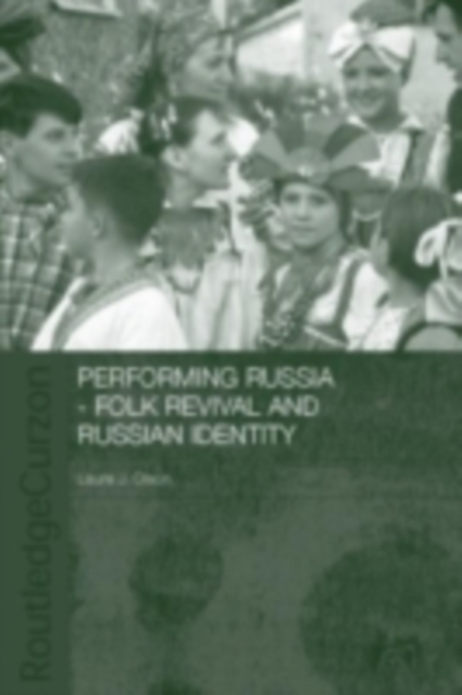 Performing Russia : Folk Revival and Russian Identity, PDF eBook