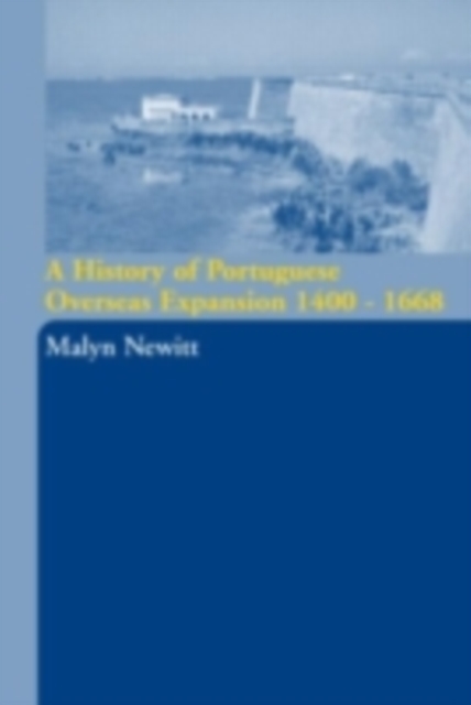 A History of Portuguese Overseas Expansion 1400-1668, PDF eBook