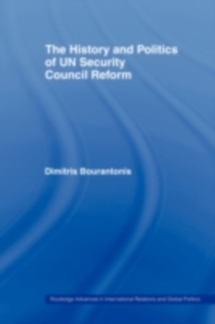 The History and Politics of UN Security Council Reform, PDF eBook