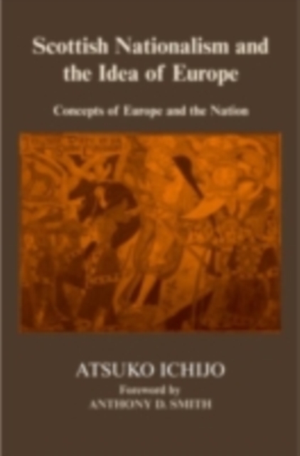 Scottish Nationalism and the Idea of Europe : Concepts of Europe and the Nation, PDF eBook
