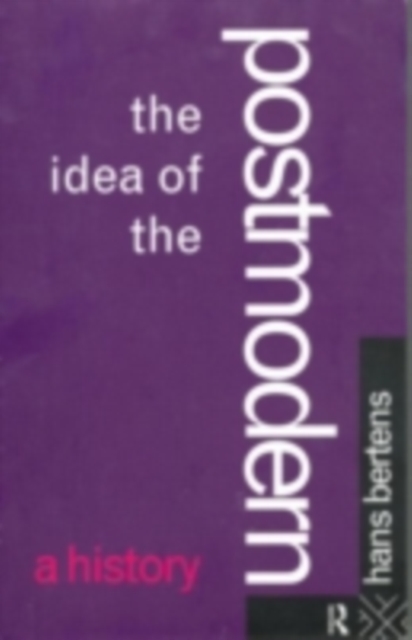The Idea of the Postmodern : A History, PDF eBook