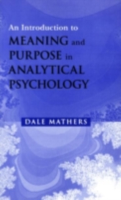An Introduction to Meaning and Purpose in Analytical Psychology, PDF eBook