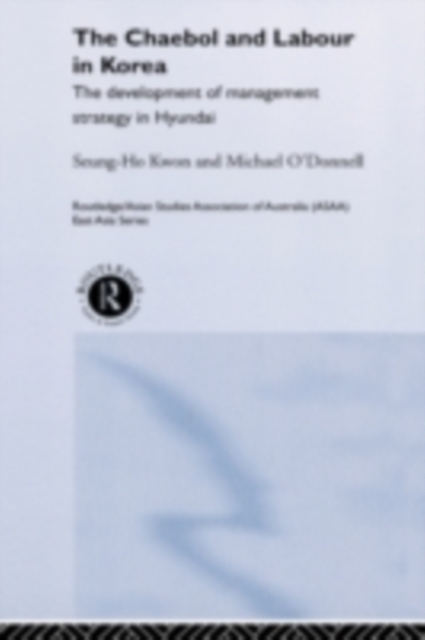 The Cheabol and Labour in Korea : The Development of Management Strategy in Hyundai, PDF eBook