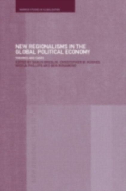 New Regionalism in the Global Political Economy : Theories and Cases, PDF eBook