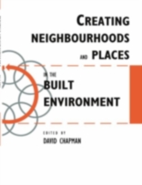 Creating Neighbourhoods and Places in the Built Environment, PDF eBook